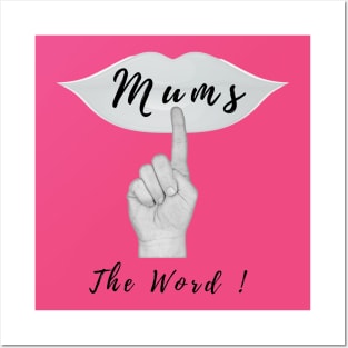 Mums The Word ! Posters and Art